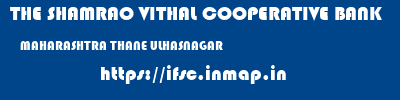 THE SHAMRAO VITHAL COOPERATIVE BANK  MAHARASHTRA THANE ULHASNAGAR   ifsc code